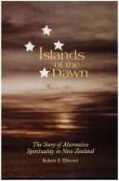 book cover of Islands of the Dawn: The Story of Alternative Spirituality in New Zealand by Robert S. Ellwood