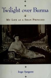 book cover of Dämmerung über Birma: Mein Leben als Shan-Prinzessin by Inge Sargent