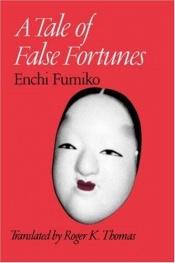 book cover of A tale of false fortunes by Fumiko Enchi