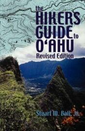 book cover of The Hikers Guide to Oahu by Stuart M. Ball, Jr