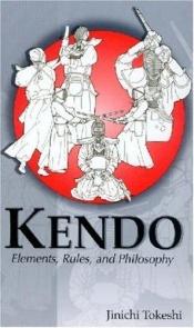 book cover of Kendo: Elements, Rules, and Philosophy (Latitude 20 Books) by Jinichi Tokeshi