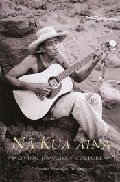 book cover of Na Kua'aina: Living Hawaiian Culture by Davianna Pomaika'i Mcgregor