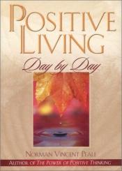 book cover of Positive living day by day by Norman Vincent Peale