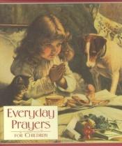 book cover of Everyday Prayers for Children by Mark Kimball Moulton