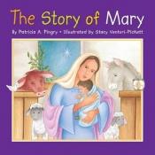 book cover of Story of Mary, The by Patricia Pingry