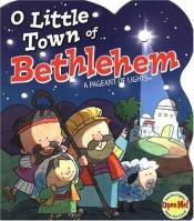 book cover of O Little Town of Bethlehem (Pageant of Lights Book) by David Mead