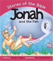 book cover of Jonah And the Fish: Based on Jonah 1-3:3 (Pingry, Patricia a., Stories of the Bible.) by Patricia Pingry
