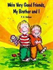 book cover of We're Very Good Friends, My Brother and I by P. K. Hallinan