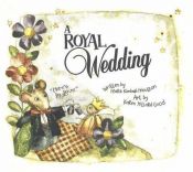 book cover of A Royal Wedding. Here's to Love. (Karen Hillard Good) by Mark Kimball Moulton