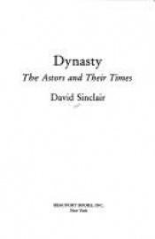 book cover of Dynasty: The Astors and Their Times by David Sinclair