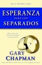 book cover of Esperanza para los separados: Hope for the Separated by Gary D. Chapman