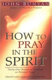 book cover of How to Pray in the Spirit by John Bunyan
