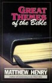book cover of Great Themes of the Bible by Matthew Henry