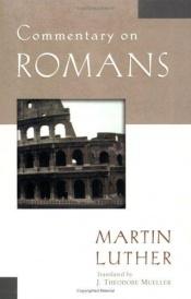book cover of COMMENTARY ON THE EPISTLE TO THE ROMANS a New Translation By J. Theodore Mueller by Martin Luther