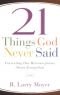 21 Things God Never Said: Correcting Our Misconceptions About Evangelism