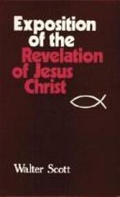 book cover of Exposition of the Revelation of Jesus Christ by Walter Scott