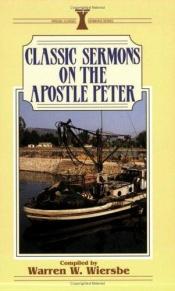 book cover of Classic Sermons on the Apostle Peter by Warren W. Wiersbe