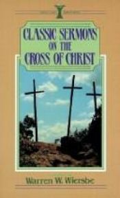 book cover of Classic Sermon's on the Cross of Christ by Warren W. Wiersbe