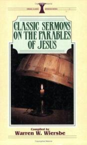 book cover of Classic Sermons on the Parables of Jesus by Warren W. Wiersbe