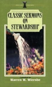 book cover of Classic Sermons on Stewardship (Classic Sermons) by Warren W. Wiersbe