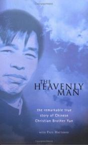 book cover of The heavenly man : the remarkable true story of Chinese Christian Brother Yun by Brother Yun