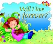 book cover of Will I Live Forever? by Carolyn Nystrom