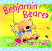 book cover of Benjamin Bear Says Thank You by Claire Freedman