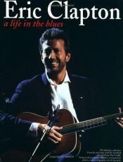 book cover of Eric Clapton: A Life In The Blues by Music Sales Corporation