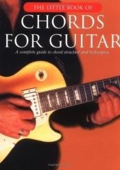 book cover of The Little Book Of Chords For Guitar (The Little Books) by Music Sales Corporation