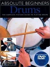 book cover of Absolute Beginners: Drums (Book & DVD Edition) (Absolute Beginners) by Music Sales Corporation