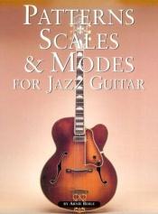 book cover of Patterns, Scales & Modes For Jazz Guitar by Arnie Berle