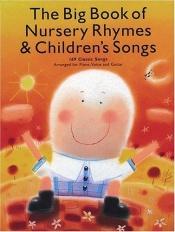 book cover of The Big Book of Nursery Rhymes & Children's Songs: 169 Classic Songs Arranged for Piano, Voice and Guitar by Music Sales Corporation