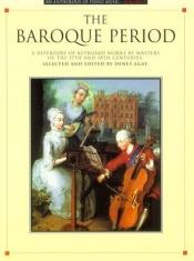 book cover of The Baroque Period (Anthology of Piano Music, Vol 1) by Denes Agay