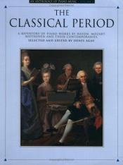 book cover of The Classical Period" An Anthology of Piano Music, Vol II by Denes Agay