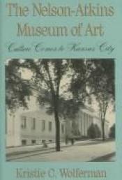 book cover of The Nelson-Atkins Museum of Art by Kristie C. Wolferman