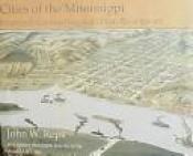 book cover of Cities of the Mississippi: Nineteenth-Century Images of Urban Development by John William Reps