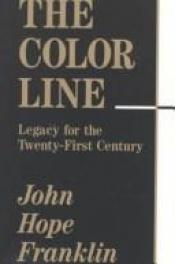 book cover of The Color Line: Legacy for the Twenty-First Century (The Paul Anthony Brick Lectures) by John Hope Franklin