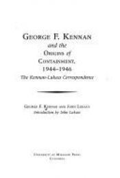 book cover of George F. Kennan and the Origins of Containment, 1944-1946: The Kennan-Lukacs Correspondence by George F. Kennan