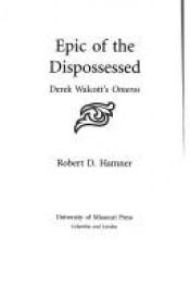 book cover of Epic of the Dispossessed: Derek Walcott's Omeros by Robert D. Hamner