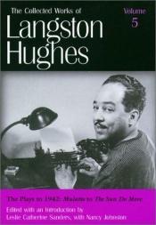 book cover of The Plays to 1942: Mulatto to the Sun Do Move (Collected Works of Langston Hughes, Vol 5) by Dolan Hubbard|Donna Akiba Sullivan Harper|Langston Hughes|Leslie Catherine Sanders|Steven Carl Tracy