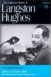 book cover of The Short Stories (Collected Works of Langston Hughes) by R. Baxter Miller