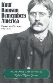 book cover of Knut Hamsun Remembers America: Essays and Stories, 1885-1949 by Knut Hamsun