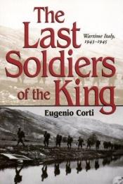 book cover of The last soldiers of the King by Eugenio Corti