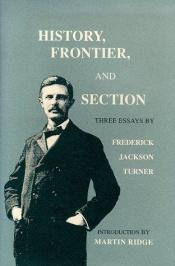 book cover of History, Frontier, and Section: Three Essays by Frederick Jackson Turner