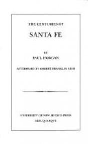 book cover of The Centuries of Santa Fe by Paul Horgan
