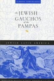 book cover of The Jewish Gauchos of the Pampas by Alberto Gerchunoff