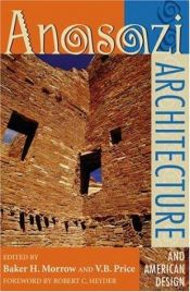 book cover of Anasazi Architecture and American Design by Baker H and V.B. Price Morrow