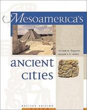 book cover of Mesoamerica's Ancient Cities: Aerial Views of Pre-Columbian Ruins in Mexico, Guatemala, Belize, and Honduras by William M Ferguson