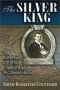 The Silver King: The Remarkable Life of the Count of Regla in Colonial Mexico (Dialogos (Albuquerque, N.M.).)