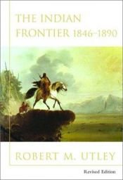book cover of The Indian frontier of the American West, 1846-1890 by Robert M. Utley